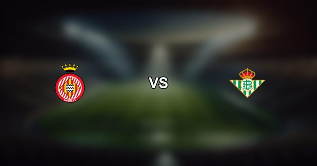 Girona ضد Real Betis